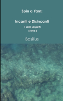 Spin a Yarn: Incanti e Disincanti. I soliti sospetti Storia 2