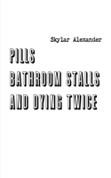 Pills, Bathroom Stalls, and Dying Twice: (English)