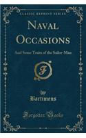 Naval Occasions: And Some Traits of the Sailor-Man (Classic Reprint)(English)