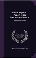 Annual Reports ... Report of the Postmaster-General: Miscellaneous Reports