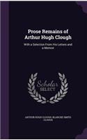 Prose Remains of Arthur Hugh Clough