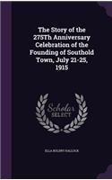 Story of the 275Th Anniversary Celebration of the Founding of Southold Town, July 21-25, 1915