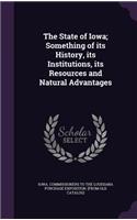 The State of Iowa; Something of Its History, Its Institutions, Its Resources and Natural Advantages
