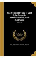 Colonial Policy of Lord John Russell's Administration; With Additions; Volume 1