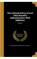 The Colonial Policy of Lord John Russell's Administration; With Additions; Volume 1