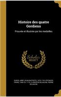 Histoire des quatre Gordiens: Prouve&#769;e et illustre&#769;e par les medailles