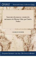 Souvenirs de Jeunesse: Extraits Des Meemoires de Maxime Odin: Par Charles Nodier