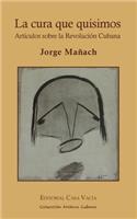 La cura que quisimos. Artículos sobre la Revolución Cubana