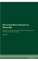 Reversing Nevus Anemicus Naturally The Raw Vegan Plant-Based Detoxification & Regeneration Workbook for Healing Patients. Volume 2