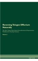 Reversing Telogen Effluvium: Naturally The Raw Vegan Plant-Based Detoxification & Regeneration Workbook for Healing Patients. Volume 2