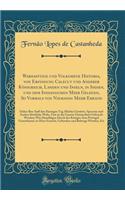 Warhafftige Und Volkomene Historia, Von Erfindung Calecut Und Anderer Königreich, Landen Und Inseln, in Indien, Und Dem Indianischen Meer Gelegen, So Vormals Von Niemands Mehr Erkand