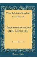 Hermaphroditismus Beim Menschen (Classic Reprint)