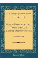 World Horticultural Trade and U. S. Export Opportunities: November 1998 (Classic Reprint)