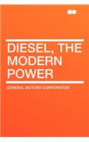 Diesel, the Modern Power