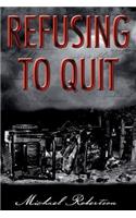 Refusing to Quit