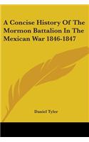 A Concise History Of The Mormon Battalion In The Mexican War 1846-1847: (English)
