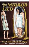 The Mirror Lied: One Woman's 25-Year Struggle with Bulimia, Anorexia, Diet Pill Addiction, Laxative Abuse and Cutting.