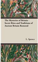 The Mysteries of Britain - Secret Rites and Traditions of Ancient Britain Restored