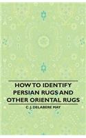 How to Identify Persian Rugs and Other Oriental Rugs