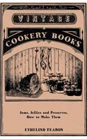 Jams, Jellies and Preserves - How to Make Them