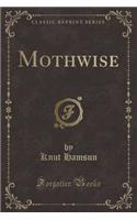 Mothwise (Classic Reprint)
