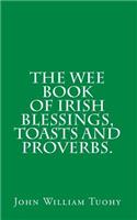 The Wee Book of Irish Blessings, Toasts and Proverbs.