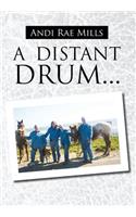 A Distant Drum...