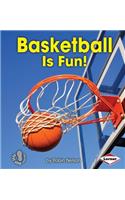 Basketball Is Fun!: (First Step Nonfiction — Sports Are Fun!)
