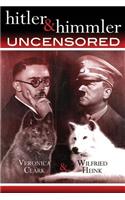 Hitler & Himmler Uncensored