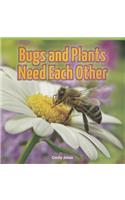 Bugs and Plants Need Each Other: (Rosen Readers)