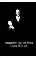 Autobiography: Truth And Fiction Relating To My Life(English)