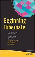 Beginning Hibernate: For Hibernate 5, 4th Edition