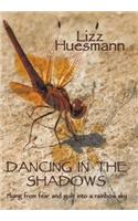 Dancing in the Shadows: Flying from Fear and Guilt Into a Rainbow Sky