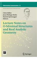 Lecture Notes on O-Minimal Structures and Real Analytic Geometry