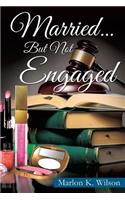 Married... But Not Engaged: (English)