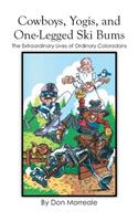 Cowboys, Yogis, and One-Legged Ski Bums