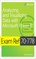 Exam Ref 70-778 Analyzing and Visualizing Data by Using Microsoft Power Bi