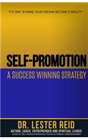 Self-promotion: A Success Winning Strategy: "Its Time to Make Your Dreams Become A Reality"