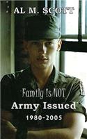 Family Is Not Army Issued