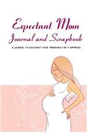 Expectant Mom Journal and Scrapbook: Create keepsake pregnancy diary and memory book (Blank Journal)