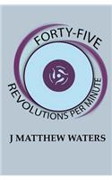 Forty-Five Revolutions per Minute