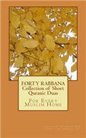 FORTY RABBANA - Collection of Short Quranic Duas: (English)