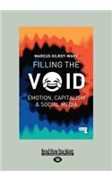 Filling the Void: Emotion, Capitalism and Social Media: Emotion, Capitalism and Social Media