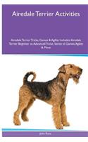 Airedale Terrier Activities Airedale Terrier Tricks, Games & Agility. Includes: Airedale Terrier Beginner to Advanced Tricks, Series of Games, Agility and More