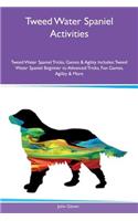 Tweed Water Spaniel Activities Tweed Water Spaniel Tricks, Games & Agility Includes: Tweed Water Spaniel Beginner to Advanced Tricks, Fun Games, Agility & More(English)