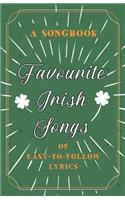 Favourite Irish Songs - A Songbook of Easy-To-Follow Lyrics