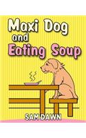 Maxi dog and Eating Soup