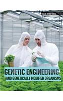 Genetic Engineering and Genetically Modified Organisms