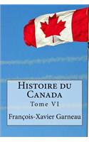 Histoire du Canada: Tome VI