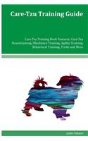 Care-Tzu Training Guide Care-Tzu Training Book Features: Care-Tzu Housetraining, Obedience Training, Agility Training, Behavioral Training, Tricks and More
